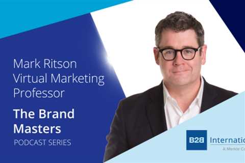 Podcast #1 of The B2B Brand Masters Series: Mark Ritson
