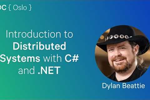 Dylan Beattie, NDC Oslo 2021: Introduction to Distributed Systems using C# and.NET