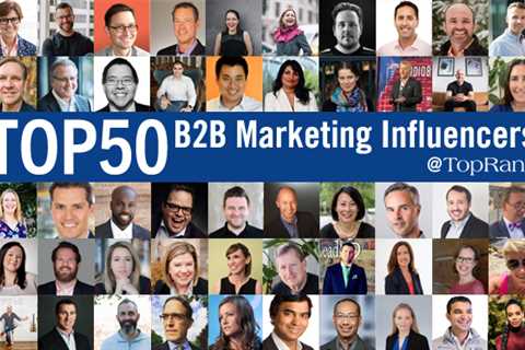 50 B2B Marketing Experts, Speakers and Influencers to Follow in 2022