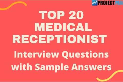 Top 20 Interview Questions and Answers For Medical Receptionists in 2021