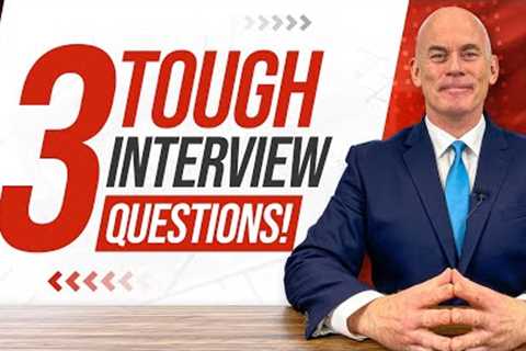 3 TOUGH INTERVIEWQUESTIONS (& OUTSTANDING TOP-SCORING ANSWERS!)