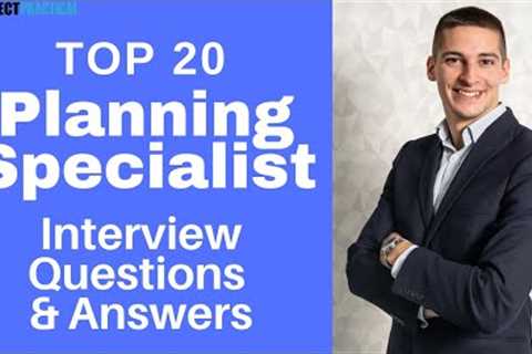 Top 20 Interview Questions and Answers from Planning Specialists for 2021