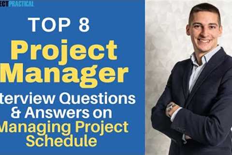 8 Interview Questions for Project Managers on Managing Project Schedule