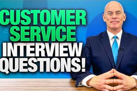 TOP 3 CUSTOMER SERVICE INTERVIEWS QUESTIONS AND ANSWERS