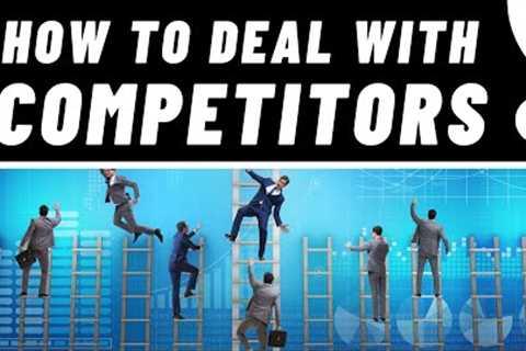 How to deal with small business competitors in 2022