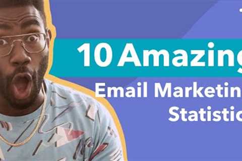 These 10 Email Marketing Statistics are Amazing and Can Help You