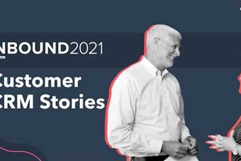 INBOUND 2021 - Spotlight Customer CRM Stories