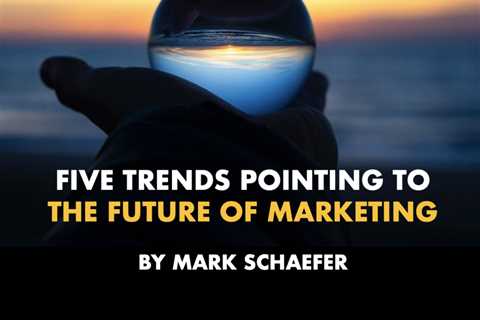 Five trends that will define the future of marketing