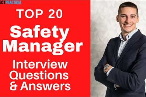 Top 20 Interview Questions and Answers For Safety Managers in 2021
