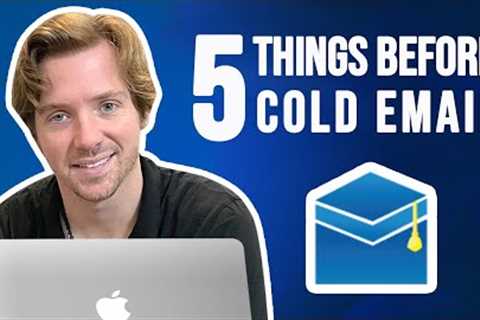These 5 things are essential before you send cold emails.