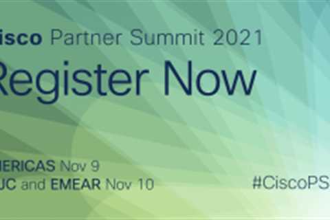 Cisco Partner Summit 2021: Make everything possible with Customer Experience (CX).