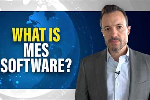 What is MES Software? [Introduction Manufacturing Execution Systems & Shop Floor Automation]