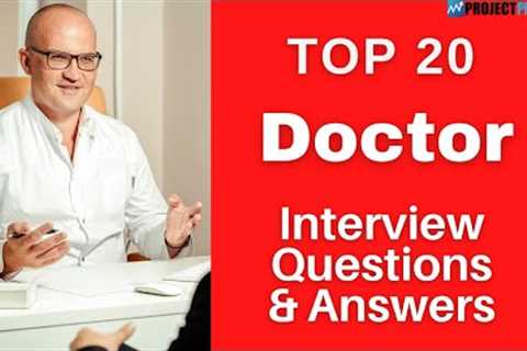 Top 20 Interview Questions and Answers from Doctors for 2021