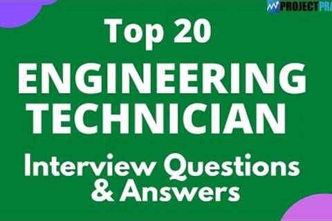 Top 20 Engineering Technician Interview Questions & Answers for 2021