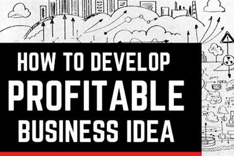 How to Start a New Business by Developing a Profitable Business Idea