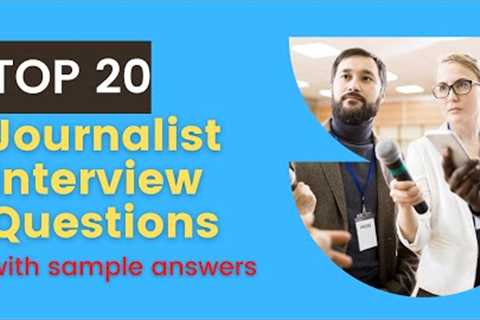 Top 20 Interview Questions and Answers from Journalists for 2021