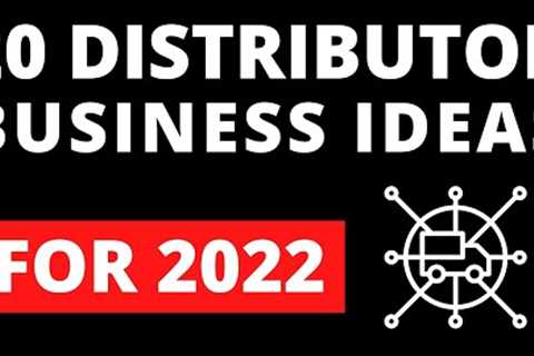 20 Business Ideas for Profitable Distributors to Start a Business by 2022