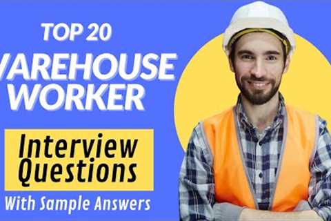 Questions and answers for the Top 20 Warehouse Workers Interviews in 2021