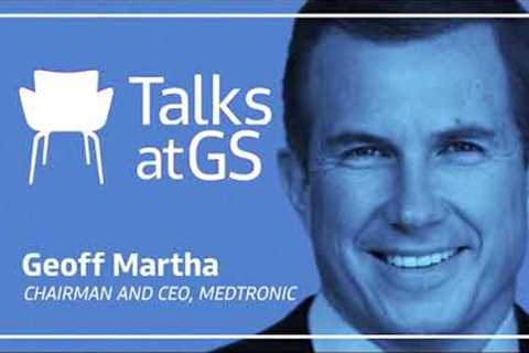 Geoff Martha, Chairman and Chief Executive Officer of Medtronic