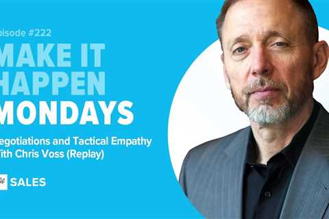 Podcast 222: Negotiations and Tactical Empathy with Chris Voss