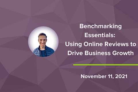 Benchmarking Essentials: Online Reviews to Drive Business Growth