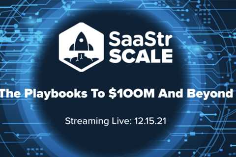 The Playbooks up to $100m ARR and More are available for FREE on December 15th, 2021 SaaStr Scale..