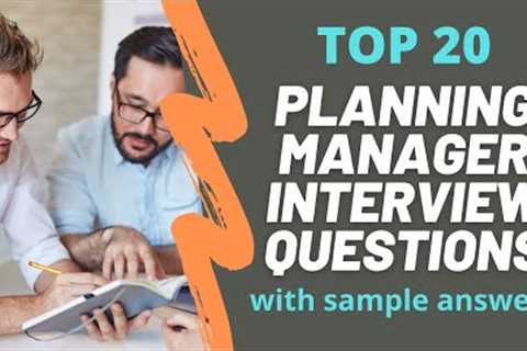 Top 20 Interview Questions and Answers For Planning Managers in 2021