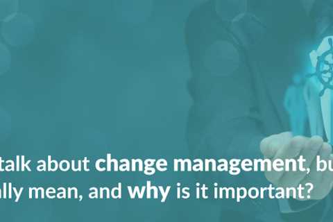 Digital transformation: Why is change management so important?