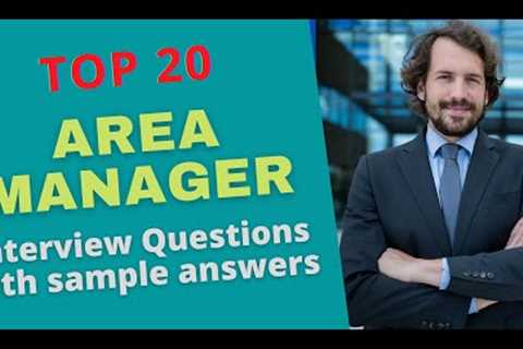 Top 20 Area Manager Interview Questions & Answers for 2021
