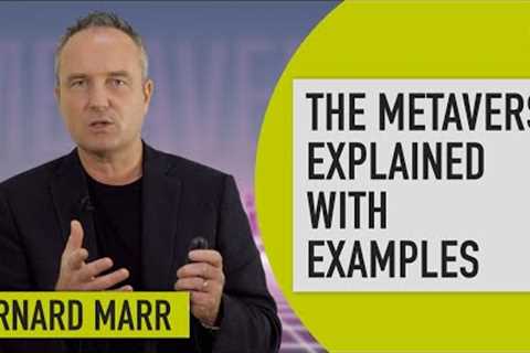 The Metaverse explained with examples
