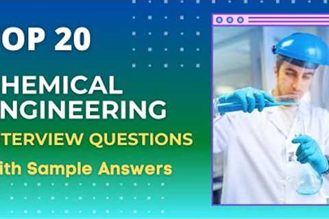 Top 20 Chemical Engineering Interview Questions & Answers for 2021