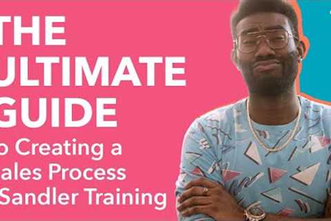 Sandler Training - The Ultimate Guide to Building a Sales Process