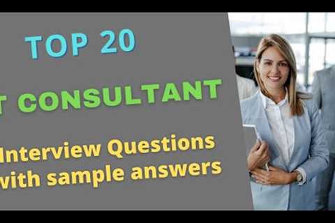 Top 20 Interview Questions and Answers For IT Consultants in 2021