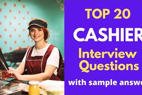 Top 20 Interview Questions and Answers from Cashier for 2021