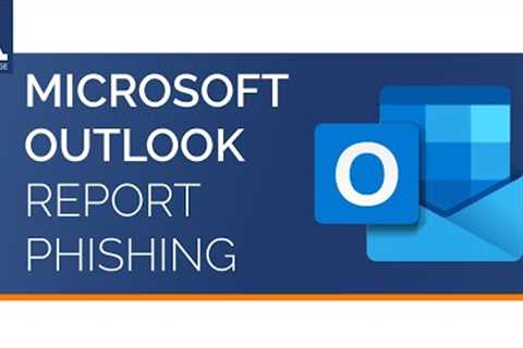 Reporting Phishing Emails to Microsoft Outlook