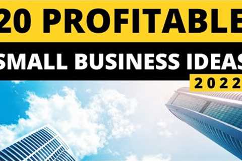 20 Small Business Ideas That Will Make You Profitable in 2022