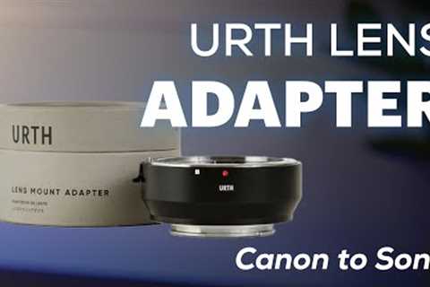 Review of the Urth EF/EFS to Sony Emount Lens Adapter -