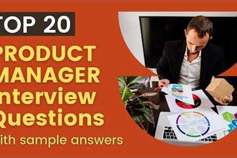 Top 20 Product Manager Interview Questions & Answers for 2021