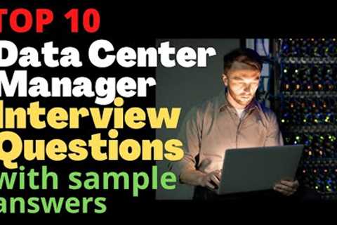 Top 10 Data Center Manager Interview Questions & Answers for 2021