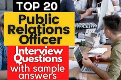 Top 20 Interview Questions and Answers For Public Relations Officers in 2021
