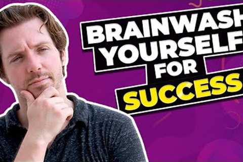 For SUCCESS, Brainwash yourself
