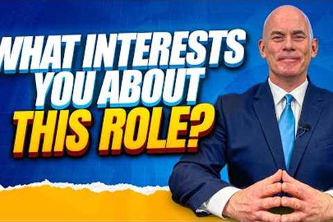 What is your interest in this role? (The perfect answer to the Tricky JOB INTERVIEW Q!