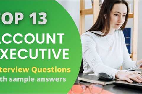 Top 13 Interview Questions and Answers For Account Executives in 2021