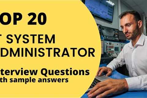 Top 20 System Administrator Interview Questions and Answers 2021