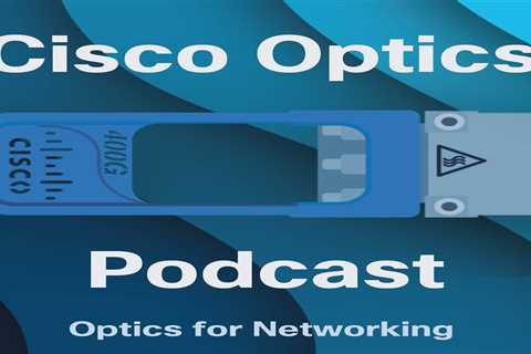 Silicon Photonics Explained: Cisco Optics Podcast Episode 16 notes
