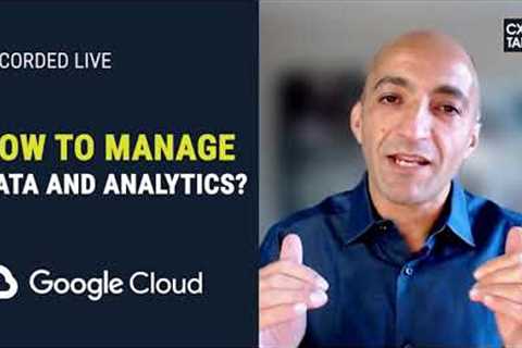 Bruno Aziza, Google Cloud: How to Lead Data Analytics and Data Management