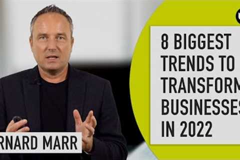 8 Trends that Will Transform Businesses in 2022