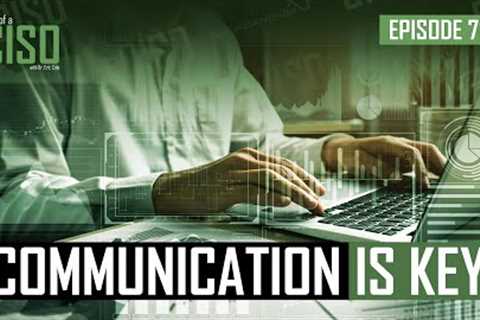 Communication is the most important skill a CISO should have
