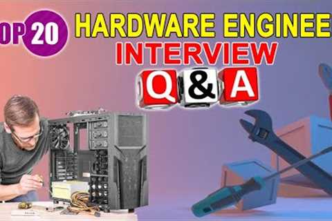 Top 20 Hardware Engineer Interview Questions & Answers 2021