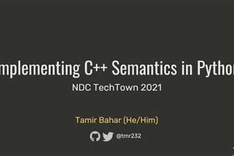 Implementing C++ Semantics In Python - Tamir Bhar - NDC TechTown 2020